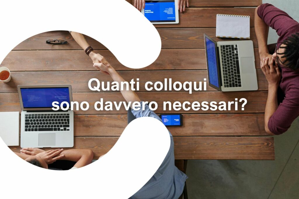 Quanti colloqui sono davvero necessari?