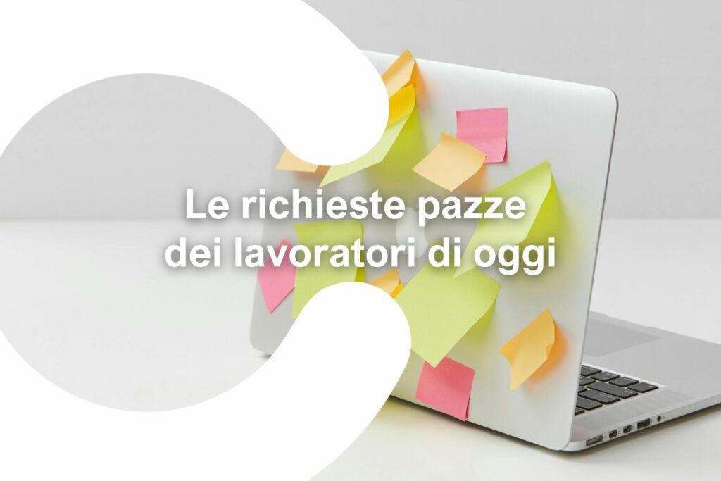 Le richieste pazze dei lavoratori di oggi